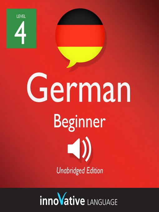 Title details for Learn German: Level 4: Beginner German, Volume 1 by Innovative Language Learning, LLC - Available